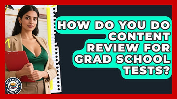How Do You Do Content Review For Grad School Tests? - Grad School Mindset