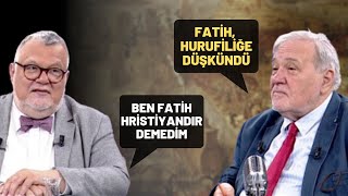 İlber Hoca: Fatih, Hurufiliğe Düşkündü.. Celal Şengör: Ben Fatih Hristiyandır Demedim