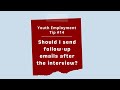 Should I send follow-up emails after the interview? | Youth Employment Tip 14