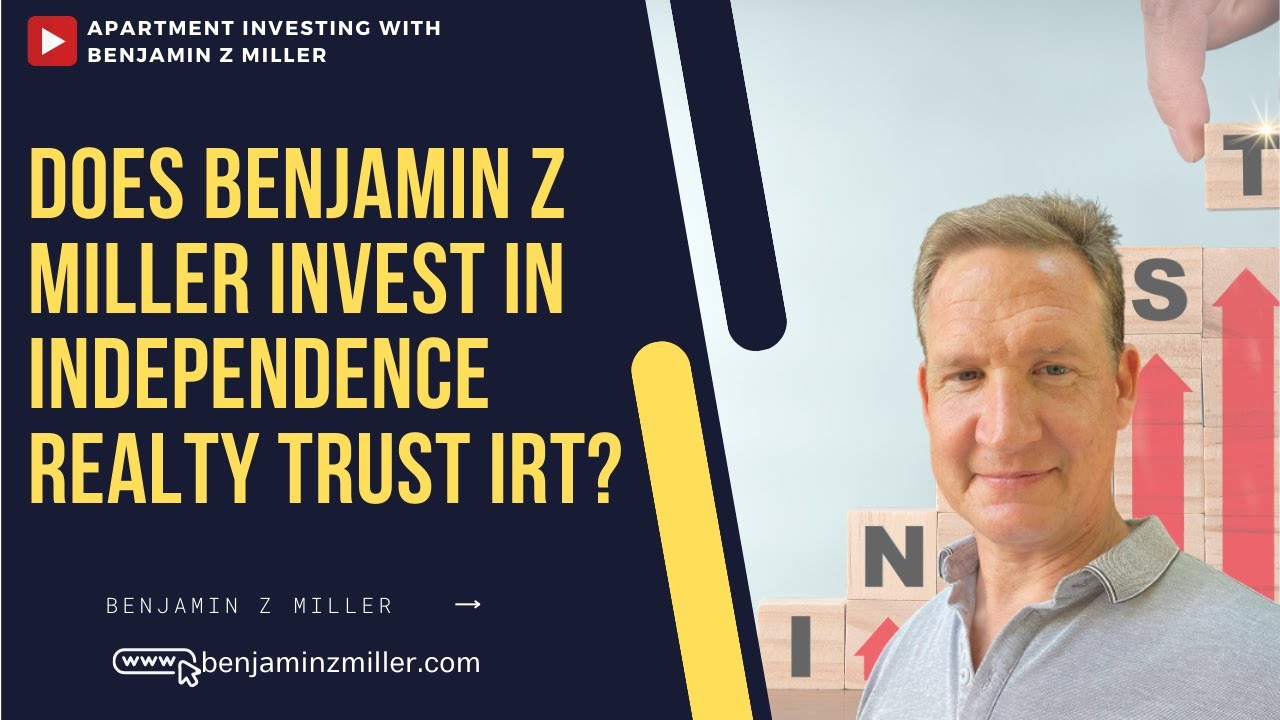 Does Benjamin Z Miller invest in Independence Realty Trust IRT?