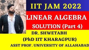 IIT JAM 2022 Linear Algebra Solution | Lecture 4 | IIT JAM LINEAR ALGEBRA