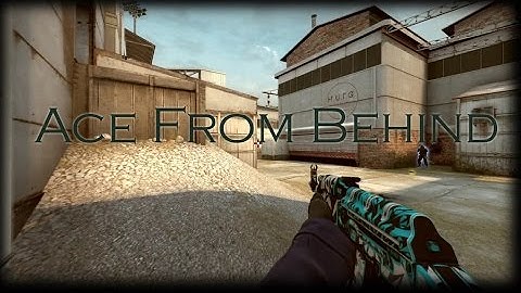Ace From Behind | CS:GO ACE (Cache)