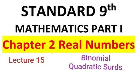 SSC||CLASS 9||MATHEMATICS PART 1||CHAPTER 2 REAL NUMBERS|| BINOMIAL QUADRATIC SURDS||