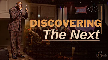 Discovering The Next | Bishop S. Y. Younger