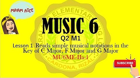 MAPEH 6 || Music 6 Q2 Lesson 1: Key of C Major, F Major and G Major || Part 1