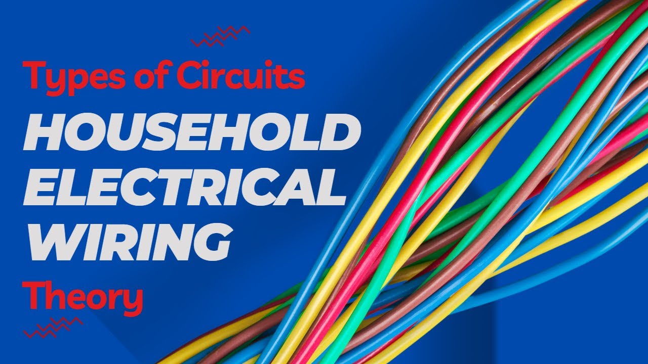 💯 What Types of Circuits are used in Household Electrical Wiring