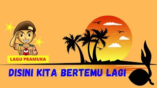 Disini Kita Bertemu Lagi | Lagu Pramuka