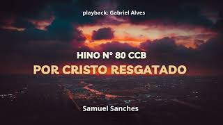 Por Cristo Resgatado Samuel Sanches Playback Gabriel Alves Hino 80 Ccb