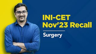 Exam Recall Series (INI-CET Nov '23) -  Surgery