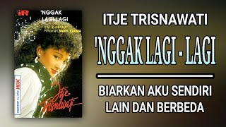 ITJE TRISNAWATI - 'NGGAK LAGI - LAGI (FULL ALBUM)