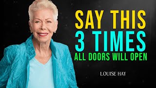 Louise Hay: Say This 3 Times and All Doors Will Open | Powerful Mantra