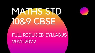 CBSE 10 AND 9 MATHS CBSE  2021-2022 FULL REDUCED SYLLABUS VIDEO