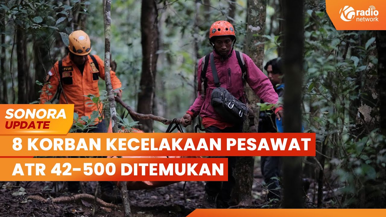 8 Korban Kecelakaan Pesawat ATR 42-500 Telah Ditemukan Tim SAR, 2 Teridentifikasi | SONORA UPDATE