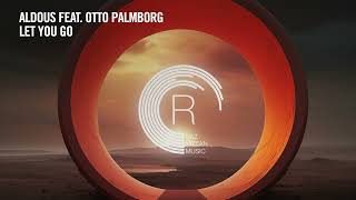 Aldous Feat. Otto Palmborg - Let You Go [Rnm] Extended