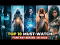 Top 10 best fantasy shows that will blow your mind  on netflix apple tv amazon prime