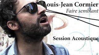 Video thumbnail of "#820 Louis-Jean Cormier - Faire semblant (Session Acoustique)"