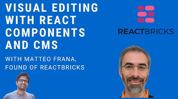 Visual editing using React components and CMS with Matteo Frana, founder of ReactBricks.