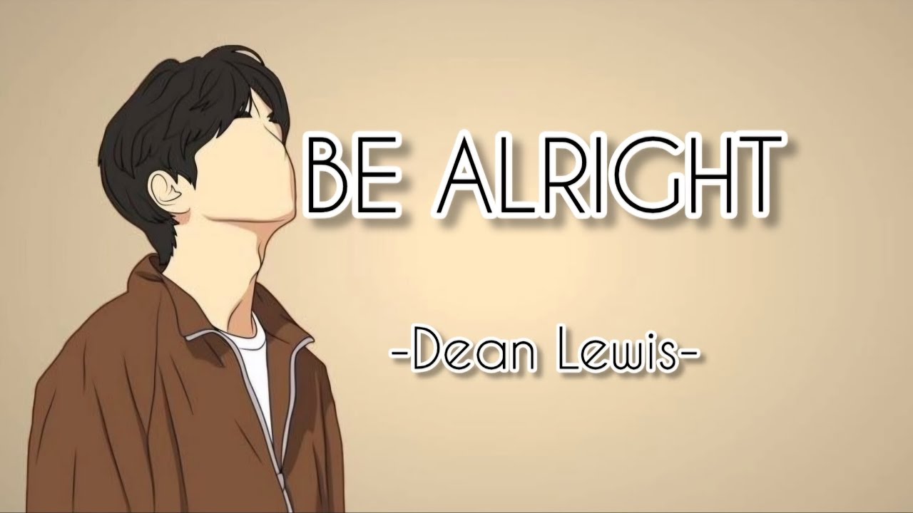 Be Alright - Dean Lewis ( lyrics ) - YouTube