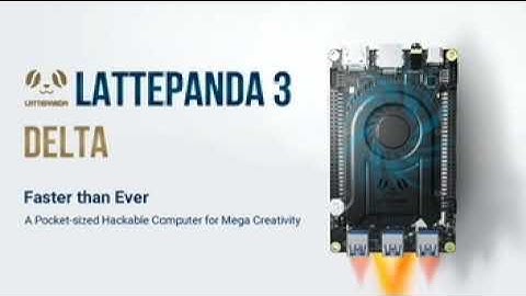 LattePanda 3 Delta - Faster than Ever, Still Pocket-sized