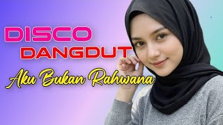 AKU BUKAN RAHWANA - DISCO DANGDUT REMIX VIRAL FULL BASS
