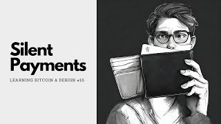 Learning Bitcoin and Design #16: Silent Payments