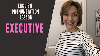 How to Pronounce EXECUTIVE - English Pronunciation Lesson