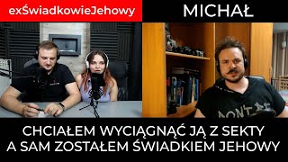 'Chciałem wyciągnąć ją z sekty, a zostałem Świadkiem Jehowy' - Michał #exŚwiadkowieJehowy 192