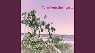 Torn from the hearts