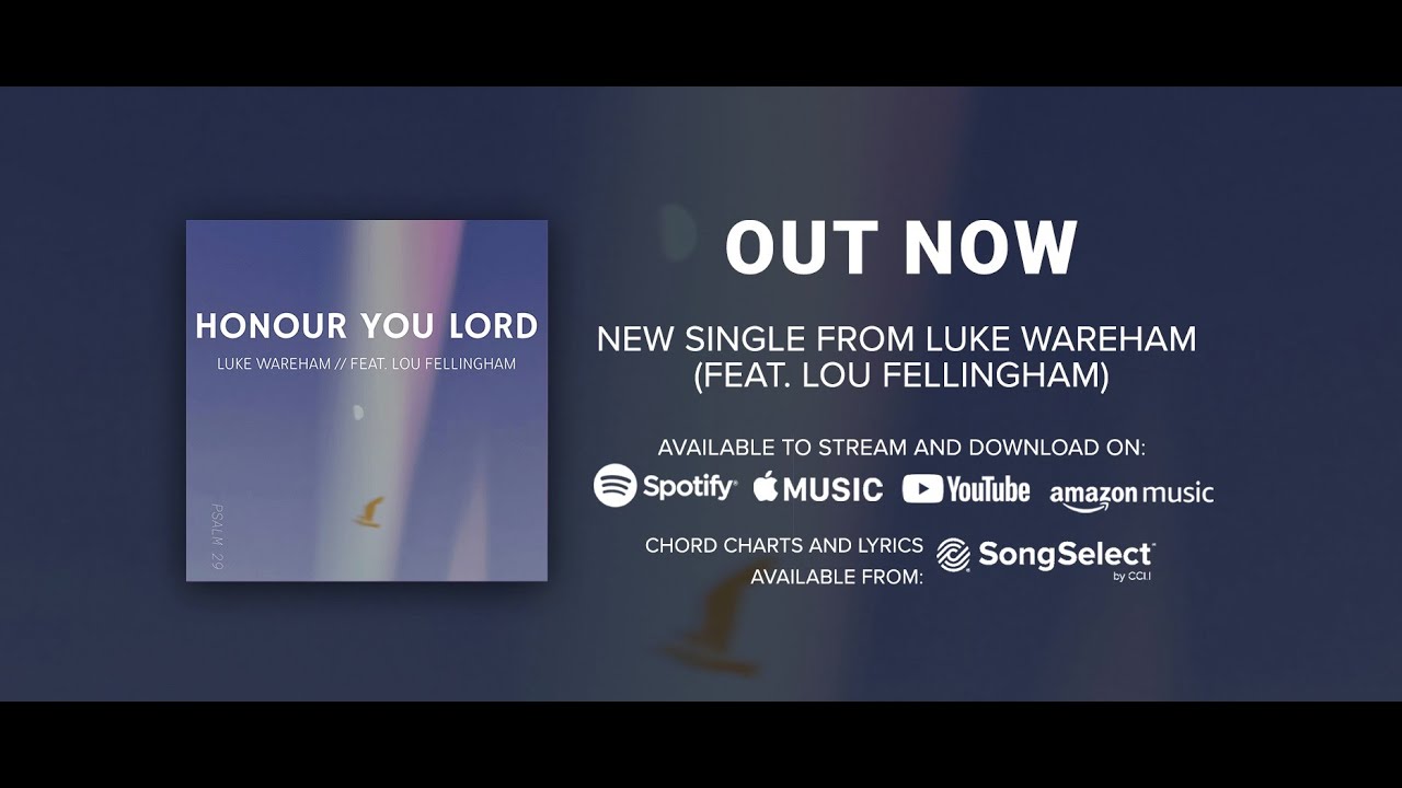 LUKE WAREHAM FEAT. LOU FELLINGHAM - HONOUR YOU LORD (Official Lyric Video)