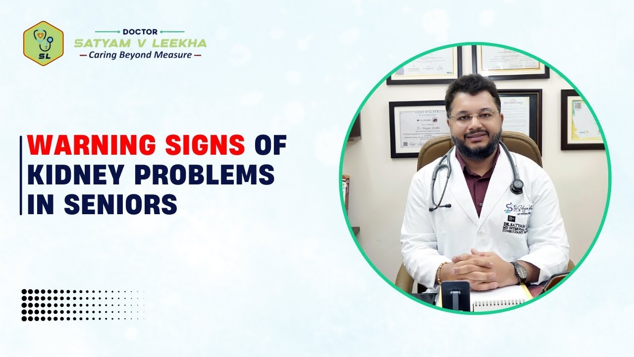 Warning Signs of Kidney Problems in Seniors I Dr. Satyam Leekha Internal Medicine MD