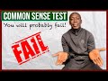 Common Sense Test Most People Fail!