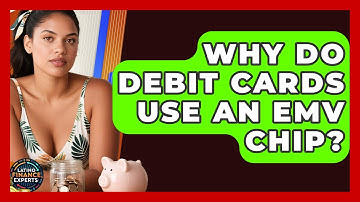 Why Do Debit Cards Use An EMV Chip? - Latino Finance Experts
