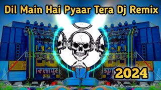 Dil Main Hai Pyaar Tera Dj Remix By Dj Shivam Bollywood Song