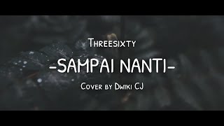 Threesixty - Sampai Nanti (Cover by Dwiki CJ)