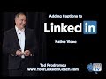 Adding Captions to LinkedIn Native Video