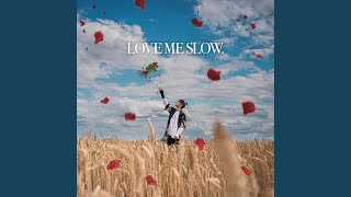 Download Lagu Love Me Slow MP3 Download Lagu Love Me Slow MP3