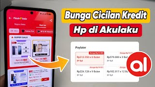 Akulaku Phone Installment Interest Rates - Cheap or Expensive?