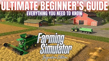 ULTIMATE BEGINNERS GUIDE - Farming Simulator Signature Edition