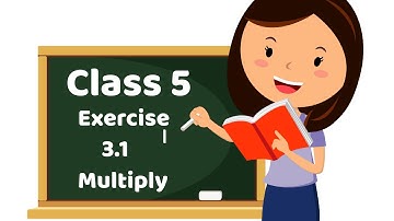 Class 5 Maths || Exercise 3.1, multiply
