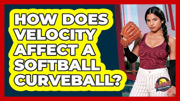 How Does Velocity Affect A Softball Curveball? - Softball Basics and Beyond