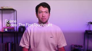 Solana Stories: The First Touchpoint