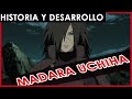 HISTORIA Y DESARROLLO  - MADARA UCHIHA