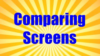 Comparing Screens