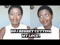 DO I REGRET CUTTING OFF MY LOCS?? | Loc Reflection