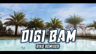 Download lagu DIGI BAM || FULL BASS - RIKO REMIXER ( BEAT'TRACK-PRODUCTION ) NW RMX 2021