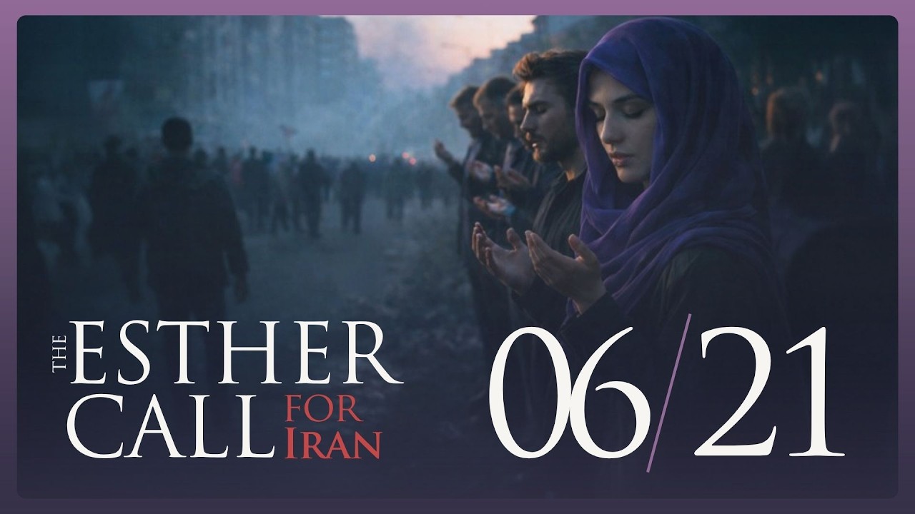 The Esther Call for Iran - June 21, 2026