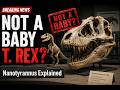 Nanotyrannus Explained: Was It Really a Baby T. rex?