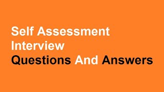 Self Assessment Interview Questions And Answers