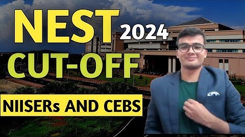 NEST Exam 2024 Cutoff Marks For NIISERs And CEBS