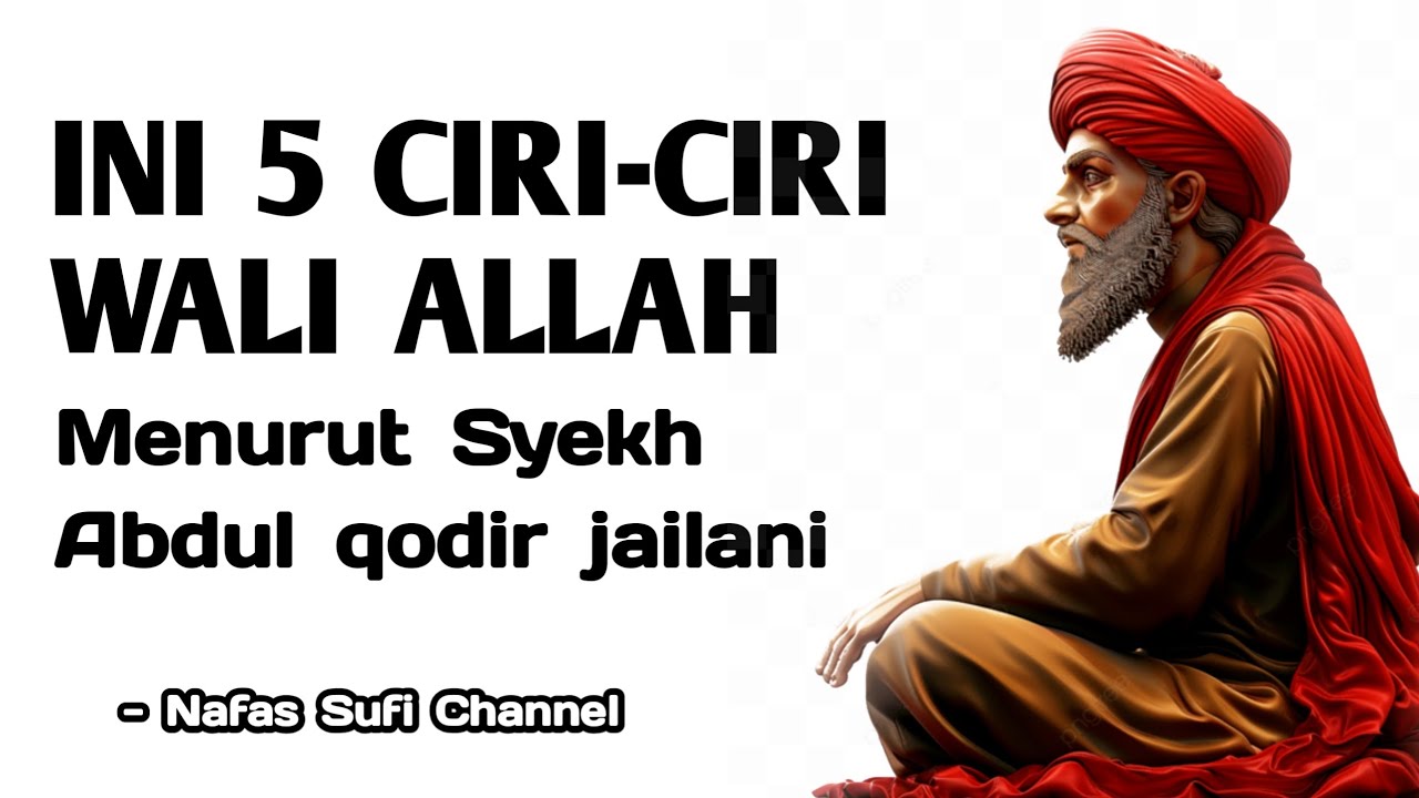 5 Ciri Wali Allah Menurut Syekh Abdul Qodir Jailani – Rahasia Para Kekasih Allah